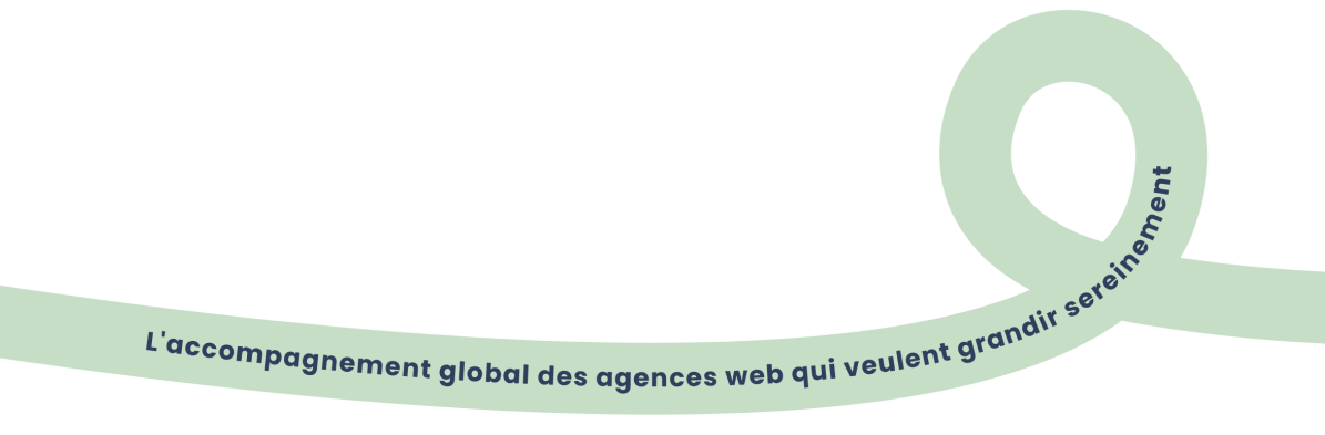 L'accompagnement global des agences web qui veulent grandir sereinement